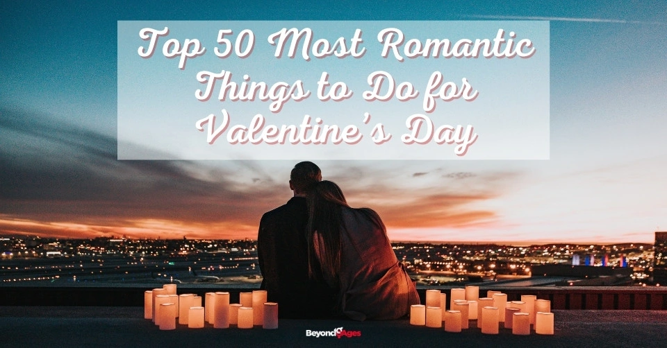 The most romantic things to do for Valentine's Day