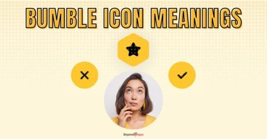 Bumble Icon Meanings: Making All the Features Work for You